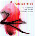 Perelman,ivo / Morris,joe / Cleaver,gerald - Family Ties - Music CD