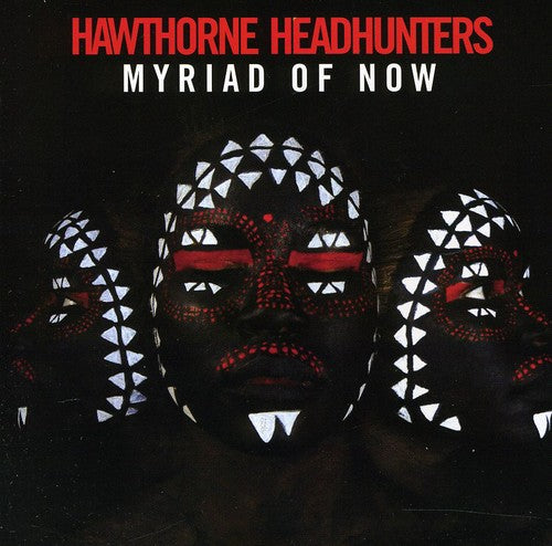 Hawthorne Headhunters - Myriad Of Now - Music CD