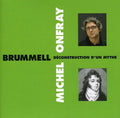 Onfray,michel - Brummell: Deconstruction D'un Mythe - Music CD
