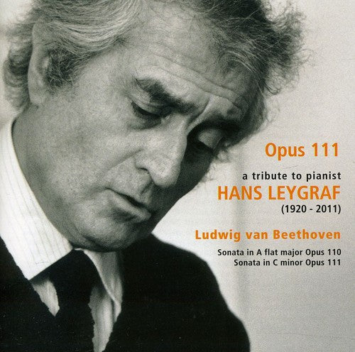Beethoven / Hans Leygraf - Opus 111: Tribute To Pianist Hans Leygraf - Music CD