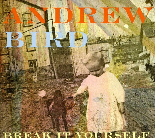 Bird,andrew - Break It Yourself - Music CD
