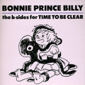 Billy,bonnie Prince - B-sides Of Time To Be Clear - Vinyl Record