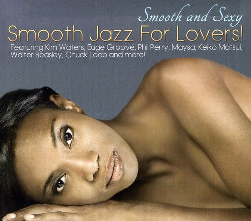 Smooth & Sexy: Smooth Jazz For Lovers / Various - Smooth & Sexy: Smooth Jazz For Lovers / Various - Music CD