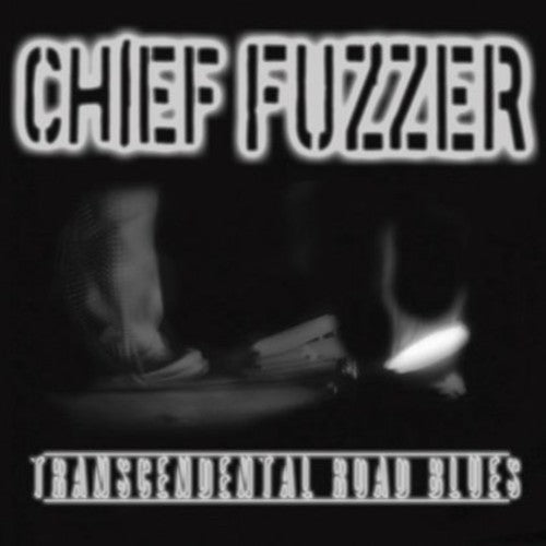 Chief Fuzzer - Transcendental Road Blues - Vinyl Record