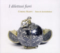 Marti - I Dilettosi Fiori: Late 14th Century Instrumental - Music CD