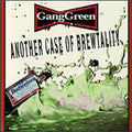 Ganggreen - Another Case Of Brewtality - Music CD
