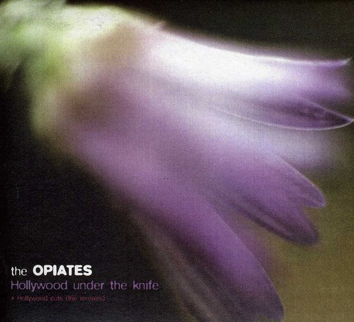 Opiates - Hollywood Under The Knife / Hollywood Cuts - Music CD