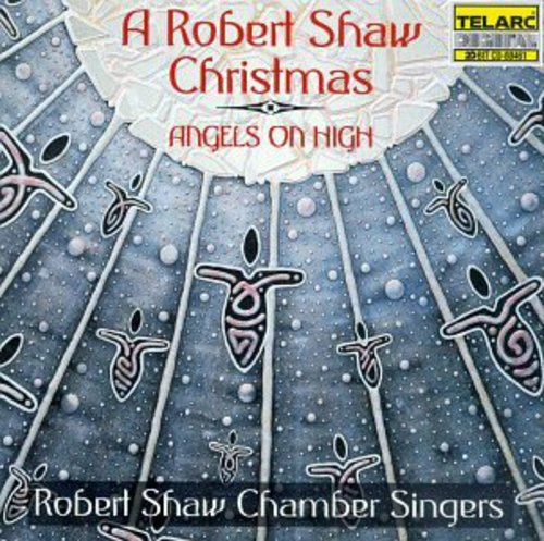 Shaw / Mackenzie / Remy - Angels On High A Robert Shaw Christmas - Music CD