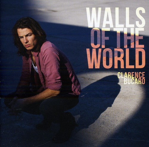 Bucaro,clarence - Walls Of The World - Music CD