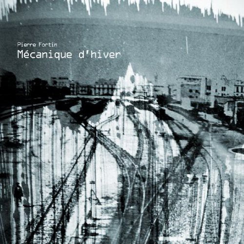 Pierre Fortin - Mecanique D'hiver - Music CD