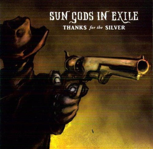Sun Gods In Exile - Thanks For The Silver - Music CD