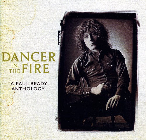 Brady,paul - Dancer In The Fire: A Paul Brady Anthology - Music CD