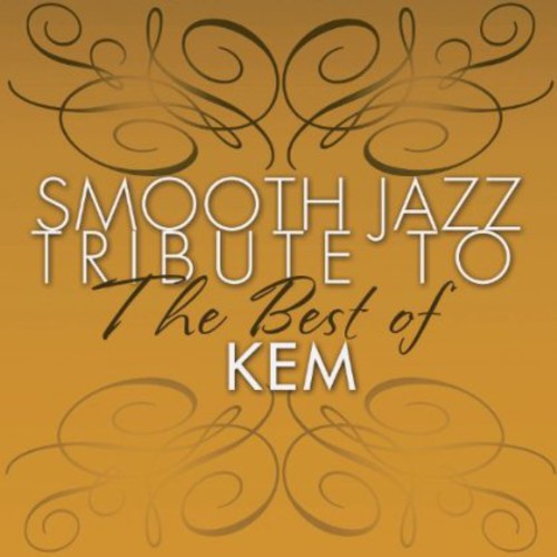 Smooth Jazz Tribute - Smooth Jazz Tribute To Kem The Best Of - Music CD