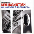 Mackintosh,ken - Presenting: Ken Mackintosh His Saxophone & His - Music CD