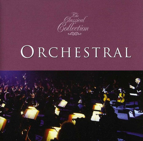 Classical Collections: Orchestral / Various - Classical Collections: Orchestral / Various - Music CD