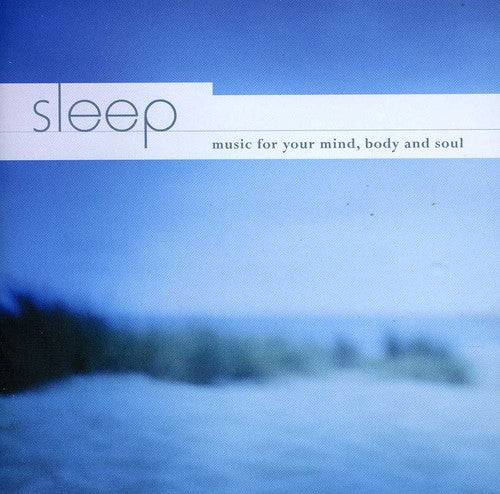 Sleep: Music For Your Mind Body & Soul / Various - Sleep: Music For Your Mind Body & Soul / Various - Music CD