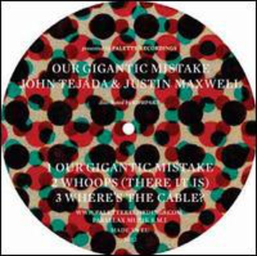 Tejada,john & Maxwell,justin - Our Gigantic Mistake - Vinyl Record