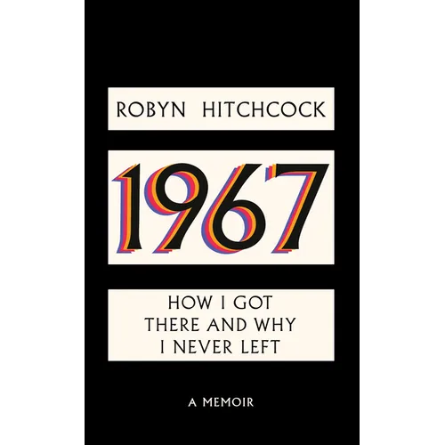1967: How I Got There and Why I Never Left - Hardcover Book