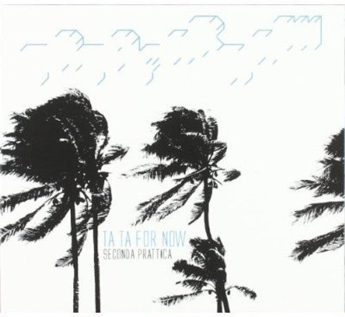 Ta Ta For Now - Seconda Prattica - Music CD
