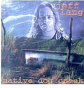 Lang,jeff - Native Dog Creek - Music CD