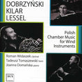 Dobrzynski / Kilar / Lessel / Domanska / Widaszek - Polish Chamber Music For Wind Instruments - Music CD