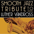 Smooth Jazz All Stars - Smooth Jazz Tribute To Luther Vandross - Music CD