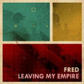 Fred - Leaving My Empire - Music CD