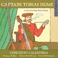 Hume / Walker / Mcgillivray / Caldeonia - Captain Tobias Hume-a Scottish Soldier - Music CD