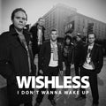 Wishless - I Don't Wanna Wake Up