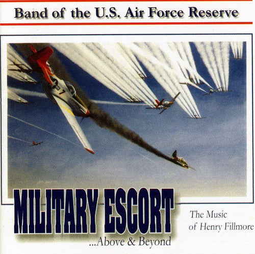 Fillmore / Us Air Force Reserve Band - Military Escort: Music Of Henry Fillmore - Music CD