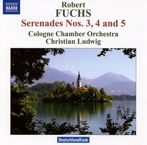 Fuchs / Cologne Chamber Orch / Ludwig - Serenade Nos. 3 & 4 & 5: For String Orchestra - Music CD