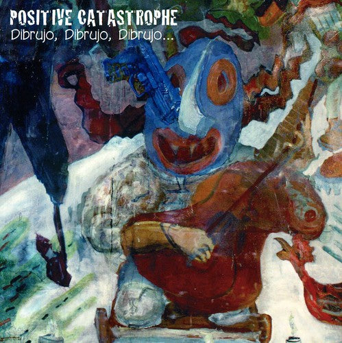 Positive Catastrophe - Dibrujo Dibrujo Dibrujo - Music CD
