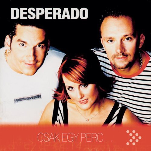 Desperado - Csak Egy Perc - Music CD