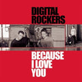 Digital Rockers - Because I Love You