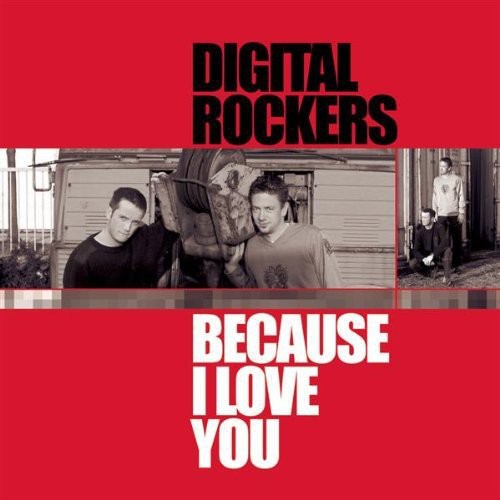 Digital Rockers - Because I Love You