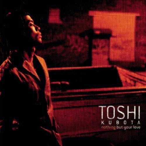 Kubota,toshi - Nothing But Your Love - Music CD