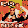 Reflex - Kerlek Bebi - Music CD