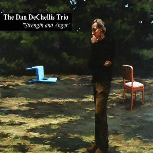 Dan Dechellis Trio - Strength And Anger - Music CD