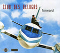 Club Des Belugas - Forward - Music CD