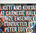 Ligeti / Kurtag / Umze Ensemble / Eotvos - Ligeti & Kurtag At Carnegie Hall - Music CD