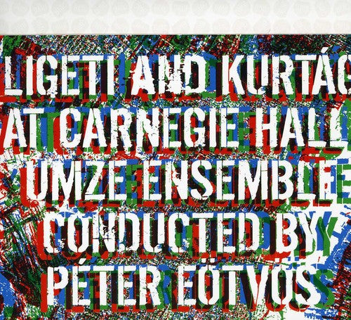 Ligeti / Kurtag / Umze Ensemble / Eotvos - Ligeti & Kurtag At Carnegie Hall - Music CD