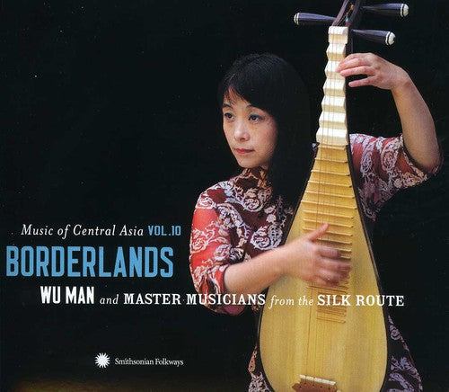 Man,wu And Master Musicians From The Silk Route - Music Of Central Asia 10: Borderlands - Music CD