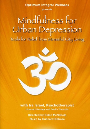 Mindfulness For Urban Depression With Ira Israel - Mindfulness For Urban Depression With Ira Israel - DVD