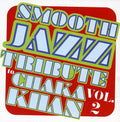 Smooth Jazz Tribute - Smooth Jazz Tribute To Chaka Khan Vol. 2 - Music CD