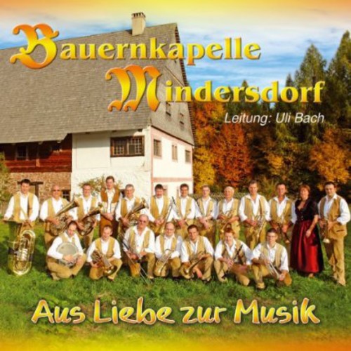 Bauernkapelle Mindersdorf - Aus Liebe Zur Musik - Music CD