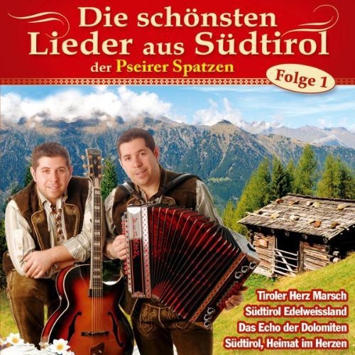 Pseirer Spatzen - Die Schoensten Lieder Aus Suedtirol Folge 1 - Music CD