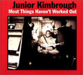 Kimbrough,junior - Most Things Haven't Worked Out - Music CD