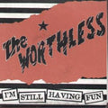 Worthless - I'm Still Having Fun - Vinyl Record