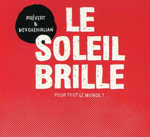 Prevert/nevchehirlian - Soleil Brille Pour Tout Le Mon - Music CD