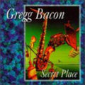 Bacon,gregg - Secret Place - Music CD